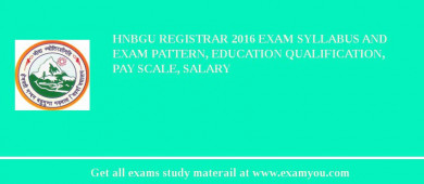 HNBGU Registrar 2018 Exam Syllabus And Exam Pattern, Education Qualification, Pay scale, Salary