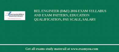 BEL Engineer (D&E) 2018 Exam Syllabus And Exam Pattern, Education Qualification, Pay scale, Salary
