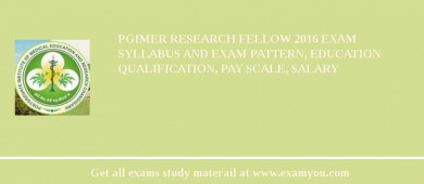 PGIMER Research Fellow 2018 Exam Syllabus And Exam Pattern, Education Qualification, Pay scale, Salary