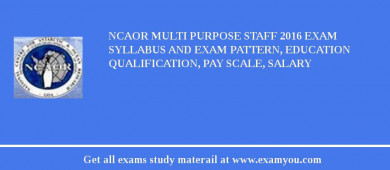 NCAOR Multi Purpose Staff 2018 Exam Syllabus And Exam Pattern, Education Qualification, Pay scale, Salary