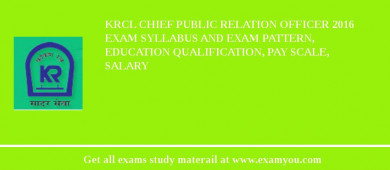 KRCL Chief Public Relation Officer 2018 Exam Syllabus And Exam Pattern, Education Qualification, Pay scale, Salary