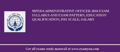 MPEDA Administrative Officer 2018 Exam Syllabus And Exam Pattern, Education Qualification, Pay scale, Salary