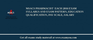 MSACS Pharmacist  each 2018 Exam Syllabus And Exam Pattern, Education Qualification, Pay scale, Salary