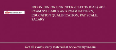 IRCON Junior Engineer (Electrical) 2018 Exam Syllabus And Exam Pattern, Education Qualification, Pay scale, Salary
