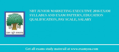 NBT Junior Marketing Executive 2018 Exam Syllabus And Exam Pattern, Education Qualification, Pay scale, Salary