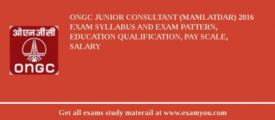 ONGC Junior Consultant (Mamlatdar) 2018 Exam Syllabus And Exam Pattern, Education Qualification, Pay scale, Salary