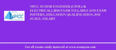 NPCC Junior Engineer (Civil) & Electrical) 2018 Exam Syllabus And Exam Pattern, Education Qualification, Pay scale, Salary