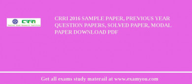 CRRI (Central Road Research Institute) 2018 Sample Paper, Previous Year Question Papers, Solved Paper, Modal Paper Download PDF