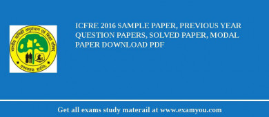 ICFRE 2018 Sample Paper, Previous Year Question Papers, Solved Paper, Modal Paper Download PDF