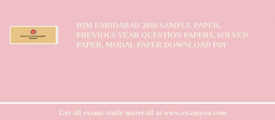 IHM Faridabad 2018 Sample Paper, Previous Year Question Papers, Solved Paper, Modal Paper Download PDF