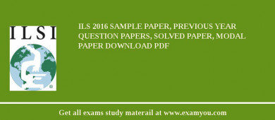 ILS 2018 Sample Paper, Previous Year Question Papers, Solved Paper, Modal Paper Download PDF