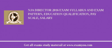 NJA Director 2018 Exam Syllabus And Exam Pattern, Education Qualification, Pay scale, Salary