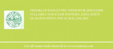 NBSS&LUP Data Entry Operator 2018 Exam Syllabus And Exam Pattern, Education Qualification, Pay scale, Salary