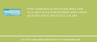 PSWC Warehouse Manager 2018 Exam Syllabus And Exam Pattern, Education Qualification, Pay scale, Salary