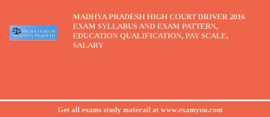 Madhya Pradesh High Court Driver 2018 Exam Syllabus And Exam Pattern, Education Qualification, Pay scale, Salary