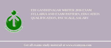 EDI Gandhinagar Writer 2018 Exam Syllabus And Exam Pattern, Education Qualification, Pay scale, Salary
