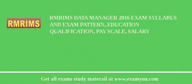 RMRIMS Data Manager 2018 Exam Syllabus And Exam Pattern, Education Qualification, Pay scale, Salary