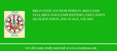 BRLP State Anchor Person 2018 Exam Syllabus And Exam Pattern, Education Qualification, Pay scale, Salary