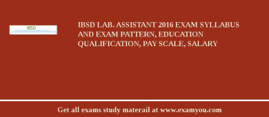 IBSD Lab. Assistant 2018 Exam Syllabus And Exam Pattern, Education Qualification, Pay scale, Salary