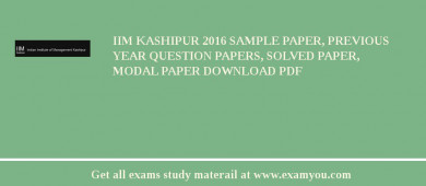 IIM Kashipur 2018 Sample Paper, Previous Year Question Papers, Solved Paper, Modal Paper Download PDF
