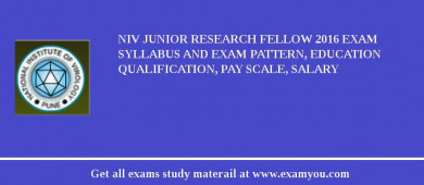 NIV Junior Research Fellow 2018 Exam Syllabus And Exam Pattern, Education Qualification, Pay scale, Salary