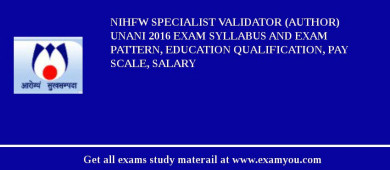 NIHFW Specialist Validator (Author) Unani 2018 Exam Syllabus And Exam Pattern, Education Qualification, Pay scale, Salary