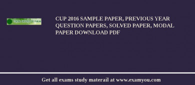 CUP 2018 Sample Paper, Previous Year Question Papers, Solved Paper, Modal Paper Download PDF