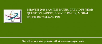 BHAVINI 2018 Sample Paper, Previous Year Question Papers, Solved Paper, Modal Paper Download PDF