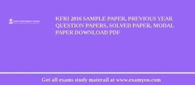 KFRI 2018 Sample Paper, Previous Year Question Papers, Solved Paper, Modal Paper Download PDF